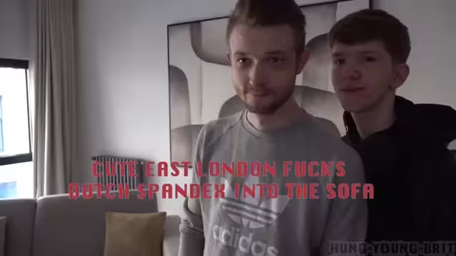 HungYoungBrit – CUTE EAST LONDON FUCKS DUTCH SPANDEX INTO THE SOFA